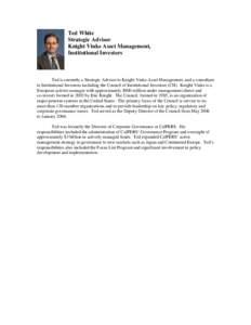 Ted White Strategic Advisor Knight Vinke Asset Management, Institutional Investors  Ted is currently a Strategic Advisor to Knight Vinke Asset Management, and a consultant