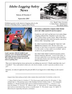 Idaho Logging Safety News Volume 25 Number 3 September 2014 Published quarterly in the interest of logging safety by the Division of Building Safety, Logging Safety Bureau
