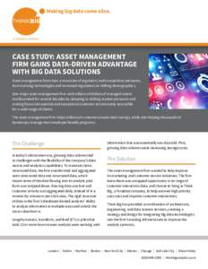 Making big data come alive.  CASE STUDY: ASSET MANAGEMENT FIRM GAINS DATA-DRIVEN ADVANTAGE WITH BIG DATA SOLUTIONS Asset management firms face a mountain of regulatory and competitive pressures,
