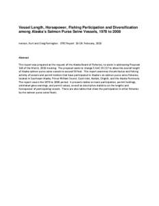 Vessel Length, Horsepower, Fishing Participation and Diversification among Alaska’s Salmon Purse Seine Vessels, 1978 to 2008 Iverson, Kurt and Craig Farrington. CFEC Report 10-1N. February, 2010 Abstract This report wa