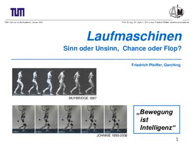 TUM Carl von Linde Akademie , JanuarProf. Dr.-Ing., Dr.-Ing.E.h., Dr.h.c.mult. Friedrich Pfeiffer, emeritus of excellence Laufmaschinen Sinn oder Unsinn, Chance oder Flop?