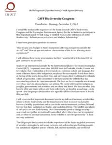 Okalik Eegeesiak | Speaker Notes | Check Against Delivery  CAFF Biodiversity Congress Trondheim – Norway, December 2, 2014 I would like to thank the organizers of the Arctic Council CAFF’s Biodiversity Congress and t