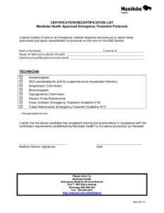 CERTIFICATION/RECERTIFICATION LIST Manitoba Health Approved Emergency Treatment Protocols Licence holders of land or air emergency medical response services are to report newly authorized and yearly recertification of pr