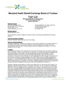 Maryland Health Benefit Exchange Board of Trustees November 12, 2014 1:00PM – 4:00PM Maryland Department of Transportation 7201 Corporate Center Drive Hanover, MD 21076