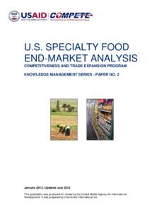 U.S. SPECIALTY FOOD END-MARKET ANALYSIS COMPETITIVENESS AND TRADE EXPANSION PROGRAM KNOWLEDGE MANAGEMENT SERIES - PAPER NO. 2  January 2012, Updated July 2012