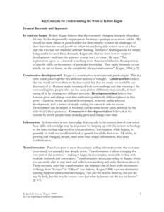 Key Concepts for Understanding the Work of Robert Kegan General Rationale and Approach In over our heads: Robert Kegan believes that the constantly changing demands of modern life may be developmentally inappropriate for