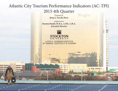 Atlantic City Tourism Performance Indicators (AC-TPI4th Quarter Prepared by Brian J. Tyrrell, Ph.D. Supported by
