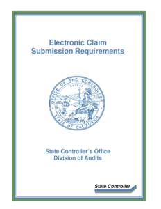 Electronic Claim Submission Requirements State Controller’s Office Division of Audits