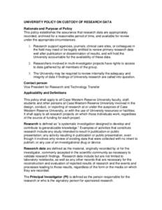 UNIVERSITY POLICY ON CUSTODY OF RESEARCH DATA Rationale and Purpose of Policy This policy establishes the assurance that research data are appropriately recorded, archived for a reasonable period of time, and available f