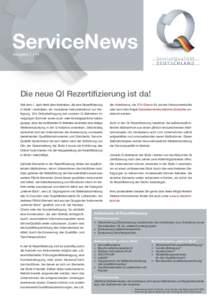 ServiceNews Ausgabe 1 I 14 Die neue QI Rezertifizierung ist da! Seit dem 1. April steht allen Betrieben, die eine Rezertifizierung