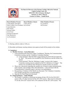 The Board of Directors of the Potomac Curling Club at the National Capital Curling Center, Inc. MINUTES: Season, Meeting 8 February 23, 2014, 1:00 p.m. Gardens Ice House – Lundin Room 