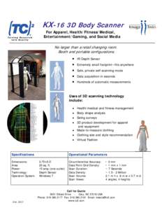 KX-16 3D Body Scanner For Apparel, Health/Fitness/Medical, Entertainment/Gaming, and Social Media No larger than a retail changing room. Booth and portable configurations.