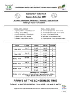 Carmichael and Mission Oaks Recreation and Park Districts present:  Elementary Volleyball Season Schedule 2014 All games are played at the La Sierra Community Center: BIG GYM 5325 Engle Rd, Carmichael 95608