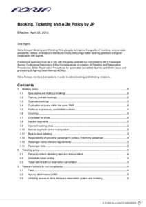 Booking, Ticketing and ADM Policy by JP Effective April 01, 2015 Dear Agent, Adria Airways’ Booking and Ticketing Policy targets to improve the quality of inventory, ensure sales availability, reduce unnecessary distri