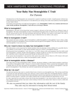 NEW HAMPSHIRE NEWBORN SCREENING PROGRAM  Your Baby Has Hemoglobin C Trait For Parents All infants born in New Hampshire are screened for a panel of conditions at birth. A small amount of blood was collected from your bab