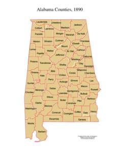 Alabama Counties, 1890  Produced by the Dept. of Geography College of Arts and Sciences The University of Alabama