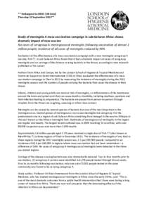 ** Embargoed to 00:01 [UK time] Thursday 12 September 2013** Study of meningitis A mass vaccination campaign in sub-Saharan Africa shows dramatic impact of new vaccine No cases of serogroup A meningococcal meningitis fol