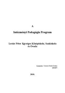 A  Intézményi Pedagógia Program Lestár Péter Egységes Középiskola, Szakiskola és Óvoda