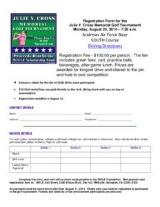 Registration Form for the Julie Y. Cross Memorial Golf Tournament Monday, August 25, 2014 – 7:30 a.m. Andrews Air Force Base SOUTH Course