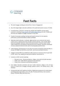 Fast Facts The name Cengage Learning was derived from ‘Centre of Engagement’. One of the largest higher education publishers in the world with annual revenues of $1.9bn. Formerly known as Thomson Learning, the compan