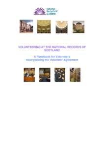 VOLUNTEERING AT THE NATIONAL RECORDS OF SCOTLAND A Handbook for Volunteers Incorporating the Volunteer Agreement  Welcome from Tim Ellis, Chief Executive