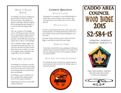 W HAT IS W OOD B ADGE ? Wood Badge is the premier training program for all Scout leaders in the Boy Scouts of America. Wood Badge is designed to train adult volunteers using the latest leadership skills and techniques. I