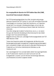 Pressemitteilung für[removed]Der energiepolitische Sprecher der FDP-Fraktion Klaus Breil, MdB, besucht die Firma isomorph in Bamberg Der FDP-Bundestagsabgeordnete Klaus Breil, der gleichzeitig energiepolitischer Spr