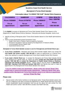 Sunshine Coast Oral Health Service Aboriginal & Torres Strait Islander Information about ‘CLOSING THE GAP” Dental Clinic Sessions CALOUNDRA  NAMBOUR