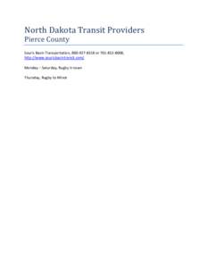 North Dakota Transit Providers Pierce County Souris Basin Transportation, [removed]or[removed], http://www.sourisbasintransit.com/ Monday – Saturday, Rugby in town