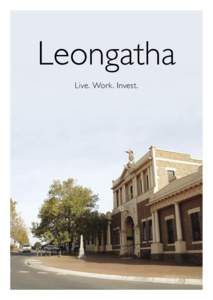 Leongatha Live. Work. Invest. Contents 3