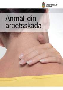 Anmäl din arbetsskada Foto: Jörgen Wiklund & Co, Bildarkivet  Vilka skador ska anmälas?