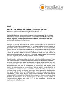 Mit Social Media an der Hochschule lernen E-Learning-Portal ruft zur Einreichung für neues Special auf Ab April 2015 widmet sich e-teaching.org, das Informationsportal für die digitale Hochschule, in einem Them