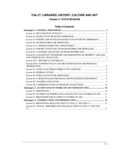 Title 27: LIBRARIES, HISTORY, CULTURE AND ART Chapter 2: STATE MUSEUM Table of Contents Subchapter 1. GENERAL PROVISIONS..................................................................................... 3 Section 81. 