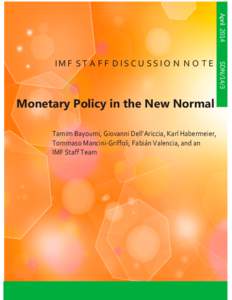 Monetary Policy in the New Normal; by Tamim Bayoumi, Giovanni Dell’Ariccia, Karl Habermeier, Tommaso Mancini-Griffoli, Fabián Valencia, and an IMF Staff Team; IMF Staff Discussion Note 14/03; April 7, 2014