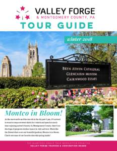 TOUR GUIDE winter 2018 Montco in Bloom! As the snow melts and the sun sits in the sky past 5 pm, it’s natural to want to swap out sweat shirts for t-shirts and spend as much