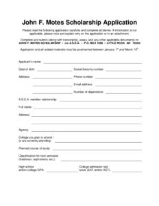 John F. Motes Scholarship Application Please read the following application carefully and complete all blanks. If information is not applicable, please note and explain why on the application or in an attachment. Complet