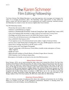 8/5/14	
   	
   The Karen Schmeer Film Editing Fellowship is a year-long experience that encourages and champions the talent of an emerging documentary editor. The Fellowship creates opportunities to help cultivate an 