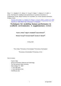 Ritter, F. E., Shadbolt, N. R., Elliman, D., Young, R., Gobet, F., & Baxter, G. D[removed], in press). Techniques for modeling human performance in synthetic environments: A supplementary review. Wright-Patterson Air Force Base, OH: Human Systems Information