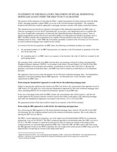 STATEMENT ON THE REGULATORY TREATMENT OF RETAIL RESIDENTIAL MORTGAGE LOANS UNDER THE HELP TO BUY GUARANTEE The purpose of this statement is to describe the Pillar 1 capital requirements for loans protected under the Help