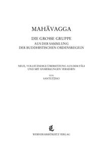 MAHÂVAGGA DIE GROSSE GRUPPE AUS DER SAMMLUNG DER BUDDHISTISCHEN ORDENSREGELN  NEUE, VOLLSTÄNDIGE ÜBERSETZUNG AUS DEM PÂLI