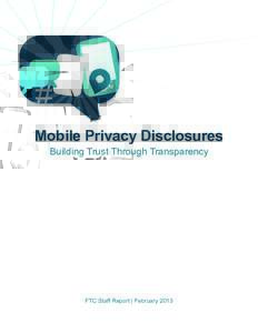 # Mobile Privacy Disclosures Building Trust Through Transparency FTC Staff Report | February 2013