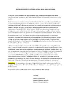 IMPORTANT NOTICE TO LICENSED MOBILE HOME MANUFACTURERS  It has come to the attention of the Department that some licensed mobile/manufactured home manufacturers also manufacture Park Trailers built to ANSI and HUD standa