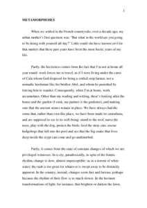 1 METAMORPHOSES When we settled in the French countryside, over a decade ago, my urban mother’s first question was: “But what in the world are you going to be doing with yourself all day?” Little could she have kno