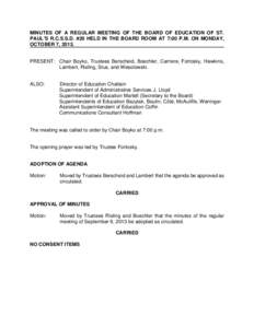 MINUTES OF A REGULAR MEETING OF THE BOARD OF EDUCATION OF ST. PAUL’S R.C.S.S.D. #20 HELD IN THE BOARD ROOM AT 7:00 P.M. ON MONDAY, OCTOBER 7, 2013. PRESENT: Chair Boyko, Trustees Berscheid, Boechler, Carriere, Fortosky