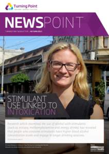 TURNING POINT NEWSLETTER  |  AUTUMN[removed]STIMULANT USE LINKED TO INTOXICATION Research which examined the use of alcohol with stimulants