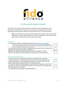 FIDO Vendor Self-Assertion Checklist This self-assertion checklist provides information about the security implementation of the authenticator. By filling out this checklist you acknowledge your implementation meets the 