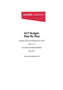 ACT Budget: Step By Step Analysis of the ACT Budget[removed]Part 1 of 3 Overview and Media Releases May 2011