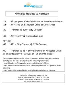 Kirkcaldy Heights to Harrison :14 :18 #5 - stop on Kirkcaldy Drive at Knowlton Drive or #4 – stop on Braecrest Drive at Lark Street