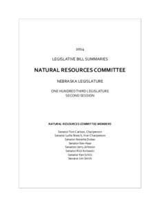 2014 LEGISLATIVE BILL SUMMARIES NATURAL RESOURCES COMMITTEE NEBRASKA LEGISLATURE ONE HUNDRED THIRD LEGISLATURE