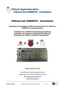 PiXtend Application-Note: PiXtend mit CODESYS - Installation PiXtend mit CODESYS - Installation Installation der benötigten Software Komponenten um PiXtend in CODESYS zu programmieren: